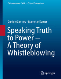 Daniele Santoro, Manohar Kumar — Speaking Truth to Power - A Theory of Whistleblowing