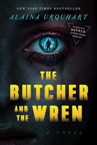 Alaina Urquhart — The Butcher and the Wren: A Dr. Wren Muller Novel (#1)