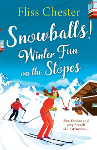 Fliss Chester — Snowballs! Winter Fun on the Slopes