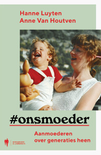 Hanne Luyen & Anne Van Houtven — #onsmoeder