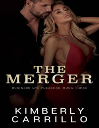 Kimberly Carrillo — The Merger: An Age Gap/Billionaire Romance (Business and Pleasure Book 3)