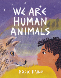 Rosie Haine; — We Are Human Animals