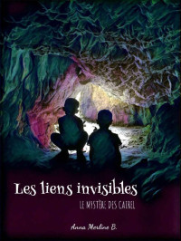 Anna Merline B [B, Anna Merline] — Les liens invisibles