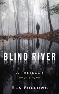 Ben Follows — Blind River: A Thriller