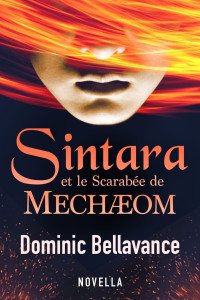 Dominic Bellavance [Bellavance, Dominic] — Sintara et le scarabée de Mechæom