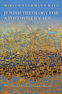 Miriam Feldmann Kaye — Jewish Theology for a Postmodern Age (The Littman Library of Jewish Civilization)