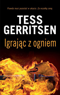 Tess Gerritsen — Igrając z ogniem