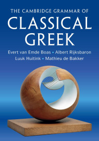 Evert van Emde Boas, Albert Rijksbaron, Luuk Huitink & Mathieu de Bakker — Cambridge Grammar of Classical Greek