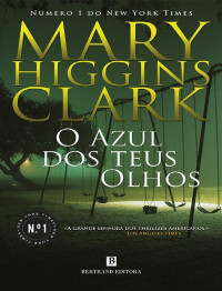 Mary Higgins Clark — O azul dos teus olhos