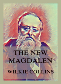 Wilkie Collins — The New Magdalen