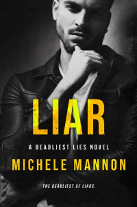 Michele Mannon — Liar: A Naive Girl Bad Boy Dark Romance (A Deadliest Lies Novel Book 5)
