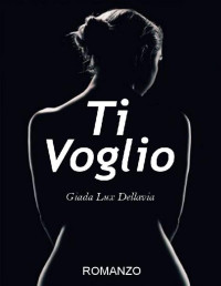 Giada Lux Dellavia — Ti voglio (Italian Edition)