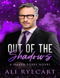 Ali Ryecart — Out of The Shadows: an age gap, enemies to lovers, out for you MM romance (Silver Foxes MM Romance Series)