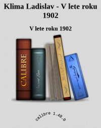 V lete roku 1902 — Klima Ladislav - V lete roku 1902