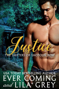 Ever Coming & Lila Grey [Coming, Ever] — Justice (Shifters of Shotgun Row #2)