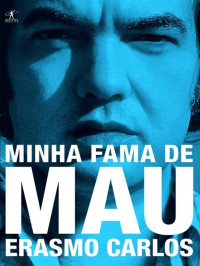 Erasmo Carlos — Erasmo Carlos - Minha Fama De Mau