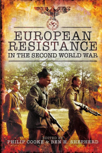 Philip Cooke & Ben H. Shepherd — European Resistance in the Second World War