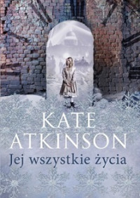 Kate Atkinson — Jej Wszystkie Życia