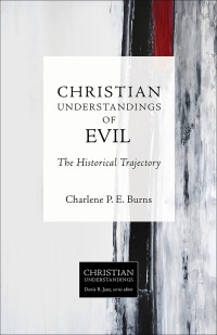 Charlene P. E. Burns — Christian Understandings of Evil