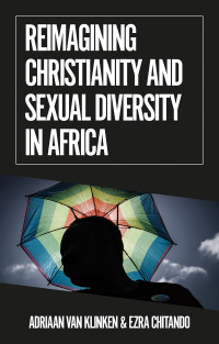 Ezra Chitando; — Reimagining Christianity and Sexual Diversity in Africa