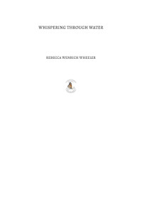 Rebecca Wheeler — Whispering Through Water