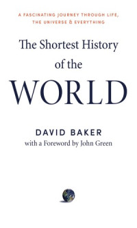 David Baker — The Shortest History of the World