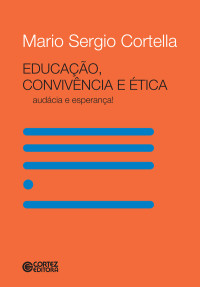 Mario Sergio Cortella; — Educao, convivncia e tica