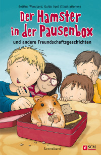 Bettina Wendland; — Der Hamster in der Pausenbox