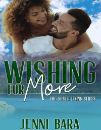 Jenni Bara — Wishing for More : An Accidental Pregnancy Novella (The Silver Lining Series Book 4)