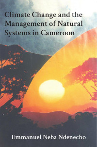 Emmanuel Neba Ndenecho — Climate Change and the Management of Natural Systems in Cameroon