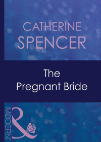 Catherine Spencer — The Pregnant Bride