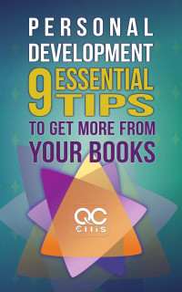 Q. C. Ellis — Personal Development: 9 Essential Tips To Get More From Your Books
