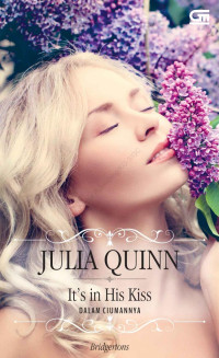 Julia Quinn — It’s in His Kiss (Dalam Ciumannya)