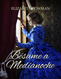 Elizabeth Bowman — Bésame a Medianoche. (Spanish Edition)