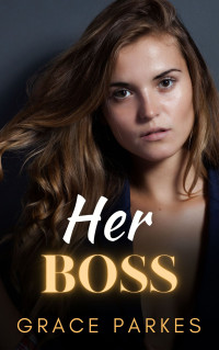 Grace Parkes — Her Boss: A Lesbian/Sapphic Romance (The Boss Series Book 9)