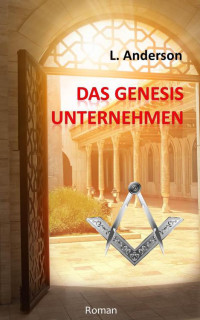 Anderson, L. [Anderson, L.] — Das Genesis Unternehmen (German Edition)