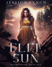 Jessica Lynch — Flee the Sun: A Greek God Romance (Mirrorside Book 6)