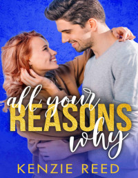 Kenzie Reed & Gray Manor Press — All Your Reasons Why: A Billionaire Enemies-to-Lovers Hockey Romance