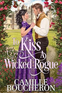 Camille Boucheron — To Kiss a Wicked Rogue