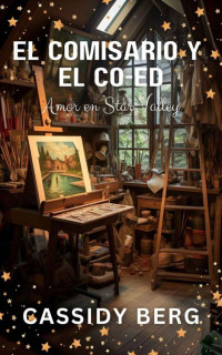 Cassidy Berg — El Comisario y el Co-Ed: Amor en Star Valley (Spanish Edition)