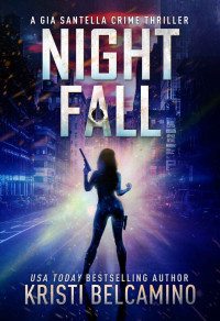 Kristi Belcamino — Night Fall (Gia Santella Crime Thrillers Book 9)
