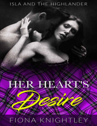 Fiona Knightley — Her Heart's Desire : Highland Romance Collection (Isla and the Highlander: A Scottish Medieval Highland Romance Book 2)