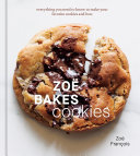 Zoë François — Zoë Bakes Cookies: Everything You Need to Know to Make Your Favorite Cookies and Bars