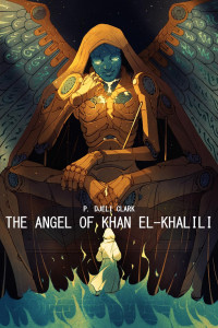 P. Djèlí Clark — The Angel of Khan el-Khalili