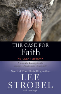 Lee Strobel;Jane Vogel; — The Case for Faith Student Edition