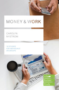 Carolyn Nystrom; — Money & Work (Lifebuilder Study Guides)