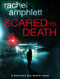 Rachel Amphlett — Scared to Death - Detective Kay Hunter 01