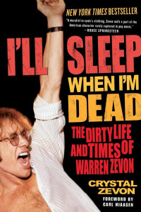 Crystal Zevon — I'll Sleep When I'm Dead: The Dirty Life and Times of Warren Zevon