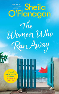 Sheila O'Flanagan — The Women Who Ran Away: Will their secrets follow them?
