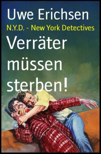 Uwe Erichsen — Verräter müssen sterben!: N.Y.D. - New York Detectives (German Edition)